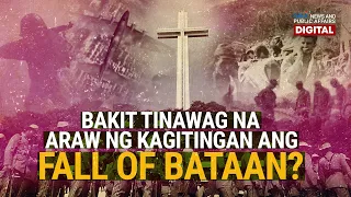 Bakit tinawag na Araw ng Kagitingan ang Fall of Bataan? | Need to Know