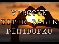 Download Lagu Lirik lagu TITIK BALIK DIHIDUPKU - virgoun