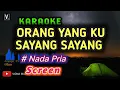 Download Lagu SCREEN - ORANG YANG KU SAYANG - SAYANG ( KARAOKE ) LOWER KEY NADA PRIA