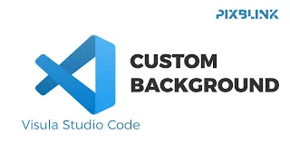 Customize Your Coding Environment How to Change Background in Visual Studio Code