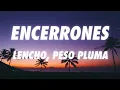 LENCHO, Peso Pluma - ENCERRONES