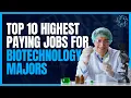 Top 10 Highest Paying Jobs For Biotechnology Majors
