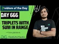 Triplets with Sum in Range - two pointer GFG POTD GeeksForGeeks Day 667 19 Aug