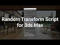 How to use the Random Transform Script For 3ds Max