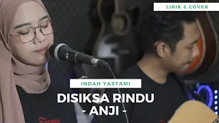 Download DISIKSA RINDU - ANJI | Lirik | AKUSTIK COVER BY : INDAH YASTAMI MP3