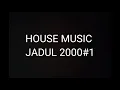 Download Lagu HOUSE MUSIC JADUL 2000 #1