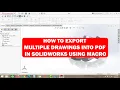 HOW TO EXPORT MULTIPLE DRAWINGS INTO PDF IN SOLIDWORKS USING MACRO SOLIDWORKS TUTORIALS