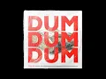 Dum Dum Dum (Slowed Down)