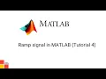 Ramp signal in matlab Tutorial 4