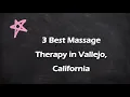 3 Best Massage Therapy in Vallejo California Massage Studios
