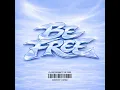 Be Free - CLOSE PROXIMITY