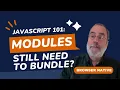 JavaScript Modules 101 - Still need to bundle your browser code