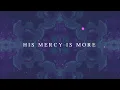 His Mercy is More (Official Lyric Video) - Keith \u0026 Kristyn Getty, Matt Boswell, Matt Papa