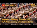 Lagu Hell March - Vietnam military parade in 2025 to celebrate 80th year of independence.(1080P)