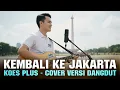 Lagu KEMBALI KE JAKARTA - KOES PLUS | COVER VERSI DANGDUT