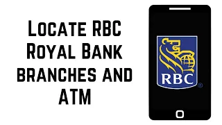How To Locate RBC Royal Bank Branches and ATM