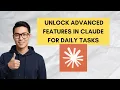 How to Unlock Advanced Features in Claude for Daily Tasks