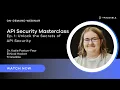 API Security Masterclass Episode 1 Unlocking the Secrets to API Security