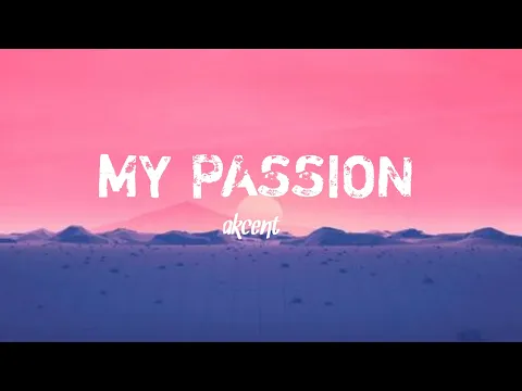 Download MP3 AKCENT- MY PASSION [ lyrics video ]