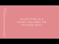 Overfitting as a major Challenge for Decision Trees iMooX at