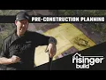 The Risinger Build Episode 1 - Pre-Construction Planning