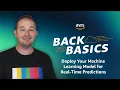 Back to Basics Deploy Your Machine Learning Model for Real-Time Predictions