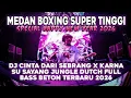 Lagu MEDAN BOXING !! DJ CINTA DARI SEBRANG X KARNA SU SAYANG JUNGLE DUTCH FULL BASS | HAPPY NEW YEAR 2026