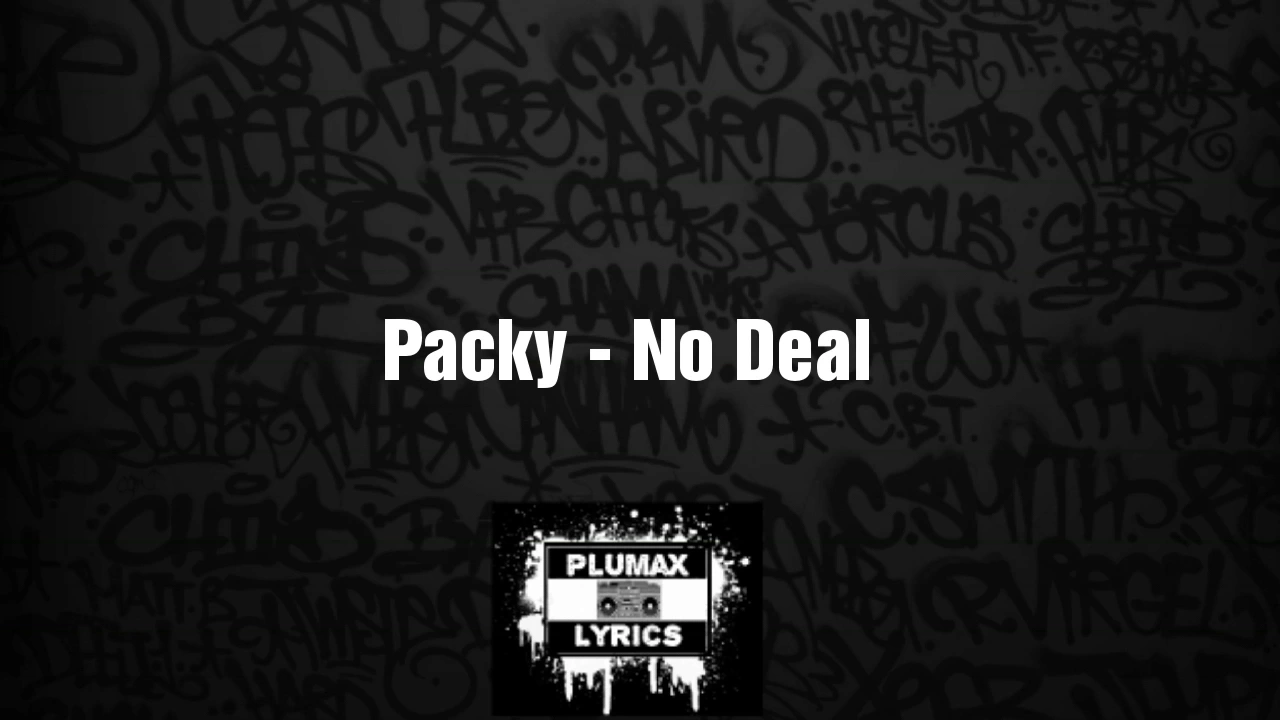 Packy - No Deal  (Lyrics)
