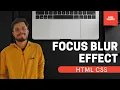 How to use Focus Blur Effect using HTML CSS JAVASCRIPT Web Development