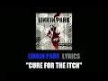 Linkin Park - Cure For The Itch (lyrics)
