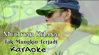 Download Muchtar Kelana - Tak Mungkin Terjadi (Karaoke) MP3