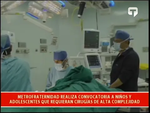 Metrofraternidad realiza convocatoria a niños y adolescentes que requieran cirugías de alta complejidad