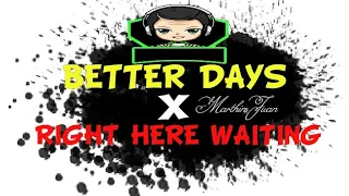 Download Better Days X Right Here Waiting [ Marthin Juan ] MP3