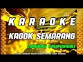 Download Lagu KARAOKE || KAGOK SEMARANG || LANGGAM CAMPURSARI || GLER || JOOS GANDOOSS || tvOno_tvOraOno