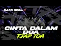 Lagu DJ PARTY TJAP TOA‼️DJ CINTA DALAM DOA STYLE PARTY BASS BEDIL TERBARU 2026