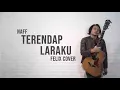 Lagu NAFF - TERENDAP LARAKU FELIX COVER