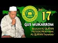Download Lagu Gus Mukarrom Juz 17 | Listen and learn to read Al Qur'an Tajweed