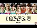 Download Lagu ENHYPEN (엔하이픈) 'I NEED U (Original by BTS)' [Spotify Singles] Lyrics [Color Coded Han_Rom_Eng]