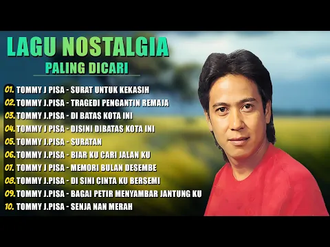 Download MP3 Tommy J Pisa Full Album - Lagu Nostalgia Terbaik - Surat Untuk Kekasih , Disini Dibatas Kota Ini