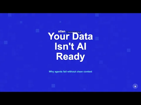 Why Your Data Isn't Ready for AI Agents — and How Atlan Fixes It