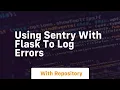 Using sentry with flask to log errors