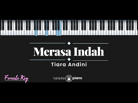 Download MP3 Merasa Indah – Tiara Andini (KARAOKE PIANO - FEMALE KEY)