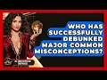 Who Has Successfully Debunked Major Common Misconceptions - All About Myths and Conspiracies