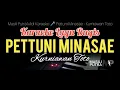 Download Lagu (Karaoke Lagu Bugis) PETTUNI MINASAE - KURNIAWAN TOTO | Music Cover Versi Asli