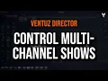 Ventuz Director Tutorial 08 How to control multichannel shows