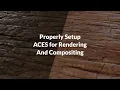 How to Setup ACES for Rendering and Compositing