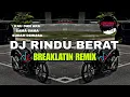 Download Lagu DJ RINDU BERAT VIRAL TIKTOK 💃  DANGDUT | BREAKLATIN REMIX ( DJ AzmiYaw )