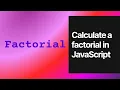 Calculate a factorial in JavaScript