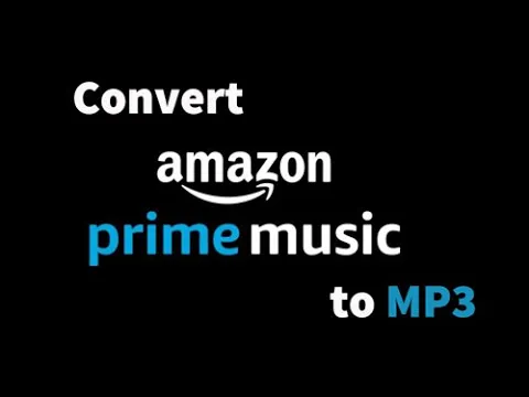 Download MP3 Amazon Prime Music to MP3 - How to Convert Amazon Prime Music to MP3