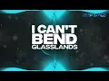 Glasslands - I Can't Bend [HD]